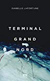 Terminal Grand Nord : roman /