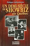 Un demi-siècle de showbiz au Québec /