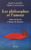Les philosophes et l'amour : aimer de Socrate à Simone de Beauvoir /