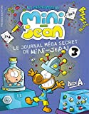 Le journal méga secret de Mini-Jean. 3 /