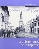 Québec 1608-2008, les chroniques de la capitale /