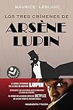 Los tres crímenes de Arsène Lupin /