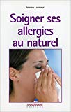 Soigner ses allergies au naturel : des solutions alternatives? /