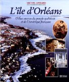 L'île d'Orléans : aux sources du peuple québécois et de l'Amérique française /