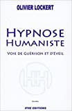 Hypnose humaniste : voie de guérison et d'éveil /