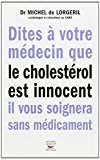Dites à votre médecin que le cholestérol est innocent, il vous soignera sans médicament /