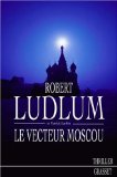 Le vecteur Moscou : un roman de la série Réseau Bouclier /