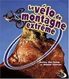 Le vélo de montagne extrême /