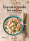 Currys à toutes les sauces : voyage aux pays des épices : 60 recettes exotiques /