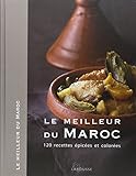 Le meilleur du Maroc : [120 recettes épicées et colorées] /