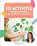 115 activités simples & ludiques : pour s'éveiller de 3 mois à 6 ans /