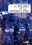 Le soldat et la guérillera : une histoire orale de la guerre civile au Salvador /