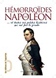 Les hémorroïdes de Napoléon : --et toutes ces petites histoires qui ont fait la grande /