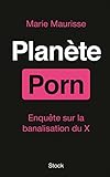 La planète porn : enquête sur la banalisation du X /