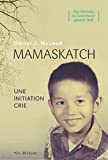Mamaskatch : une initiation crie /