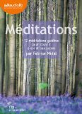 Méditations [enregistrement sonore] : 12 méditations guidées pour s'ouvrir à soi et aux autres /