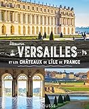 Découvrir Versailles et les châteaux de l'Île-de-France /