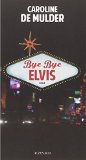 Bye bye Elvis : roman /