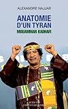 Anatomie d'un tyran : Mouammar Kadhafi /