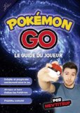 Pokémon Go : le guide du joueur /