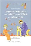 Histoires insolites des saints et des fêtes du calendrier /