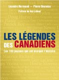 Les légendes des Canadiens : les 100 joueurs qui ont marqué l'histoire /