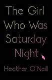 The girl who was Saturday night : a novel /