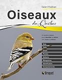 Oiseaux du Québec : un guide pratique pour identifier et attirer vos oiseaux préférés /