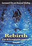 Rebirth : l'art de la respiration consciente /