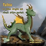 Tatou, le jeune dragon qui rêvait d'être parfait /