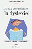 Mieux comprendre la dyslexie : un guide pour les parents et les intervenants /