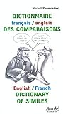 Dictionnaire français/anglais des comparaisons = : English/French dictionary of similes /