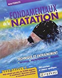 Les fondamentaux de la natation : technique et entraînement : initiation, perfectionnement, masters : 200 exercices et séances spécifiques /