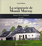 La seigneurie de Mount Murray : autour de La Malbaie, 1761-1860 /