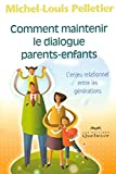 Comment maintenir le dialogue parents-enfants : l'enjeu relationnel entre les générations /