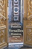Versailles : histoires, secrets et mystères /