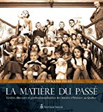 La matière du passé : genèse, discours et professionnalisation des musées d'histoire au Québec /