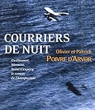 Courriers de nuit : Guillaumet, Mermoz, Saint-Exupéry, le roman de l'aéropostale /