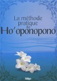 La méthode pratique du Ho'oponopono /