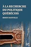 À la recherche du politique québécois /