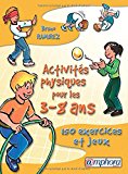 Activités physiques pour les 3-8 ans : 150 exercices et jeux /