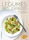 Légumes express : 50 recettes rapides avec ou sans viande/poisson /