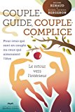 Couple-guide, couple-complice : pour ceux qui sont en couple ou ceux qui aimeraient l'être : le retour vers l'intérieur /