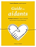 Guide des aidants : stratégies pratiques de soutien à domicile des personnes en perte d'autonomie /