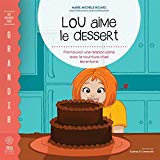 Lou aime le dessert : promouvoir une relation saine avec la nourriture chez les enfants /