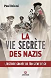 La vie secrète des nazis : l'histoire cachée du Troisième Reich /