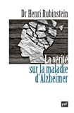 La vérité sur la maladie d'Alzheimer /