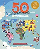 50 pays du monde : un atlas illustré /