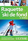 Raquette et ski de fond au Québec /