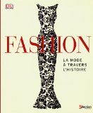 Fashion : la mode à travers l'histoire /